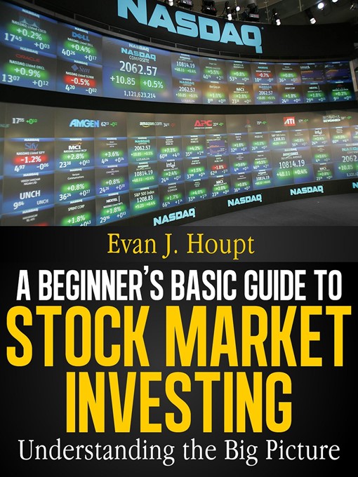 Title details for A Beginner's Basic Guide to Stock Market Investing by Evan J Houpt - Available